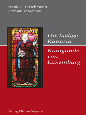 cover image of Die heilige Kaiserin Kunigunde von Luxemburg
